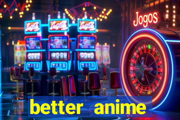 better anime download apk